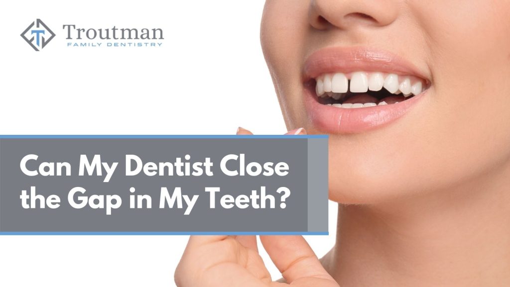 Can my dentist close the gap in my teeth?